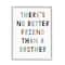 Stupell Industries There's No Better Friend Than a Brother Phrase Framed Wall Art
